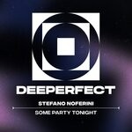 cover: Stefano Noferini - Some Party Tonight (Original Mix)