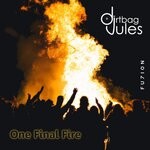 cover: Dirtbag Jules - One Final Fire