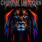 cover: Chrome Unicorn - John Carpenter Appreciation Day