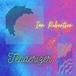 cover: Ian Robertson - Tenderizer