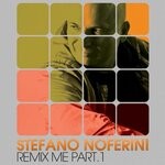 cover: Stefano Noferini - Stefano Noferini presents Remix Me Pt. 1