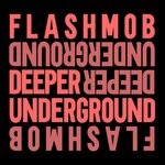 cover: Flashmob - Deeper Underground