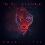 cover: Charli Lark - I'm Not Finished (Explicit Berlin Remix)