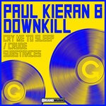 cover: Paul Kieran|Downkill - Cry Me To Sleep / Crude Substances