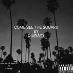 cover: C-sway - Come See The Squad