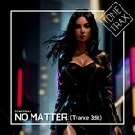 cover: Tonetrax - No Matter (Trance Edit)