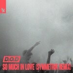 cover: D.o.d - So Much In Love (Symmetrik Extended Remix)