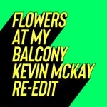 cover: Paul Rudder, C?hen - Flowers At My Balcony (Kevin McKay Re-Edits)