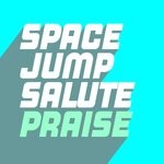 cover: Space Jump Salute - Praise