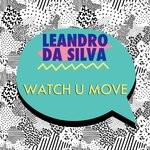 cover: Leandro Da Silva - Watch U Move