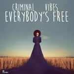 cover: Criminal Vibes - Everybody's Free