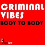 cover: Criminal Vibes - Body To Body (Original Mix)