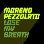 cover: Moreno Pezzolato - Lose My Breath