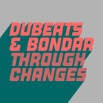 cover: Bondar|Dubeats - Through Changes