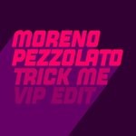 cover: Moreno Pezzolato - Trick Me (ViP Edit)