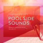 cover: Various - Future Disco Presents: Poolside Sounds, Vol 7 (Explicit)