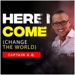 cover: Captain G.q. - Here I Come (Change The World)