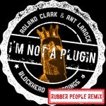 cover: Ant Larock|Roland Clark - I'm Not A Plugin