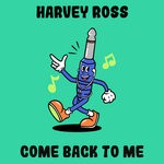 cover: Harvey Ross - Come Back To Me