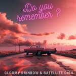 cover: Gloomy Rainbow|Satellite Dish - Do You Remember