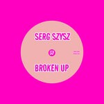 cover: Serg Szysz - Broken Up