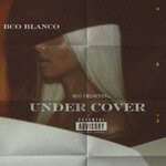 cover: Bco Blanco - Under Cover (Explicit)