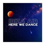 cover: Ibiza Air - Here We Dance