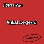 cover: Vokal Legend|Dj Echo - I Miss You