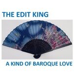 cover: The Edit King - A Kind Of Baroque Love