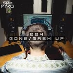 cover: Sam Pyro - 004 - Gone / Mash Up