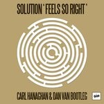 cover: Solution - Feels So Right (Carl Hanaghan & Dan Van Bootleg Mix)