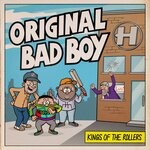 cover: Kings Of The Rollers - Original Bad Boy