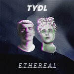 cover: TYDL - Ethereal