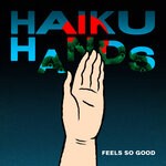 cover: Haiku Hands - Feels So Good (Explicit)