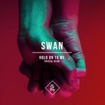 cover: Swan - Hold On To Me / Crystal Beam