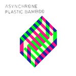 cover: Asynchrone - Plastic Bamboo