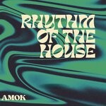 cover: Amok - Rhythm Of The House