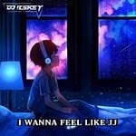 cover: DJ Itskey|Risky Kurnia Saputra - I WANNA FEEL LIKE JJ (Remix)