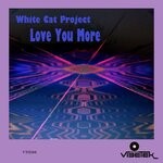 cover: White Cat Project - Love You More