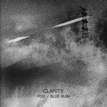 cover: Clarity - Fog / Blue Ruin