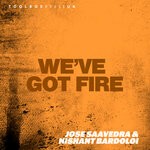 cover: Nishant Bardoloi|Jose Saavedra - We've Got Fire