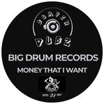 cover: Big Drum Records - Money That I Want