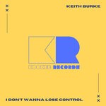 cover: Keith Burke - I Don't Wanna Lose Control