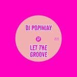 cover: Dj Popinjay - Let The Groove