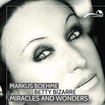 cover: Betty Bizarre|Markus Boehme - Miracles & Wonders