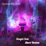 cover: Against The Clock - Stayin' Solo (short Version)