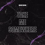 cover: Masud' Neema - Take Me Somewhere