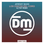 cover: Jeremy Bass - Los Chicos Del Coro (DJ Fist Remix)