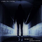 cover: K-rock Tha Fantom - Nearly God/Almost Human