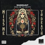 cover: Wankelmut - Miss Me To Death